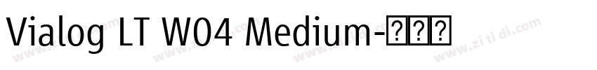 Vialog LT W04 Medium字体转换 Vialog LT W04 Medium字体转换